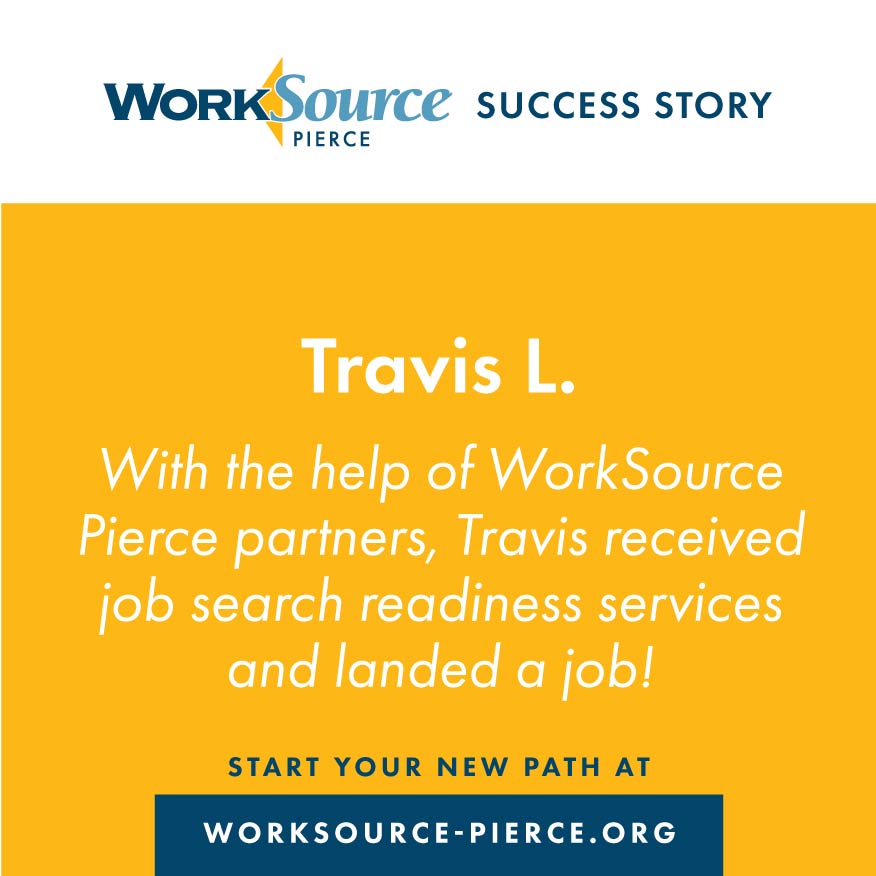 With the help of WorkSource Pierce partners, Travis received job search readiness services and landed a job!