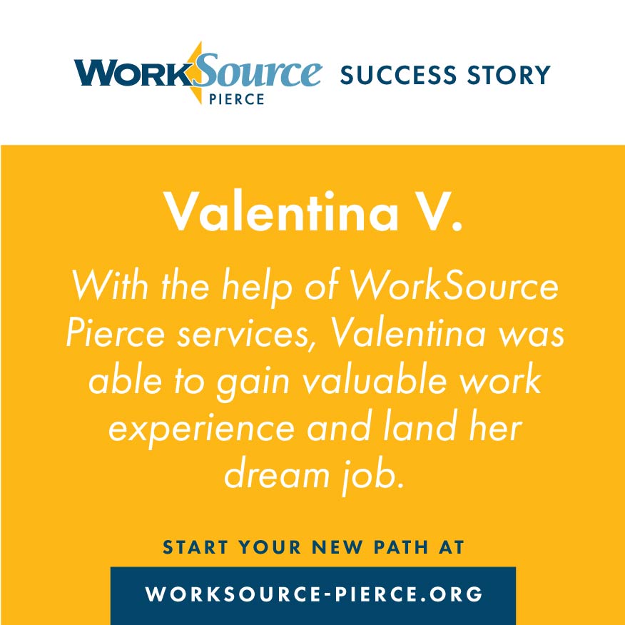 With the help of WorkSource Pierce services, Valentine was able to gain valuable work experience and land her dream job.